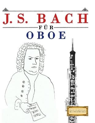 J. S. Bach für Oboe: 10 Leichte Stücke für Oboe Anfänger Buch - E C Masterworks - cover