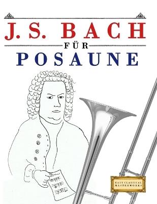 J. S. Bach für Posaune: 10 Leichte Stücke für Posaune Anfänger Buch - E C Masterworks - cover