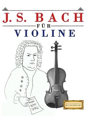 J. S. Bach für Violine: 10 Leichte Stücke für Violine Anfänger Buch - E C Masterworks - cover