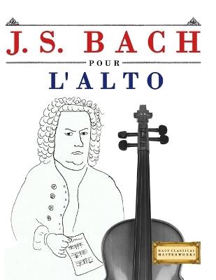 J. S. Bach pour l'Alto: 10 pièces faciles pour l'Alto débutant livre - E C Masterworks - cover