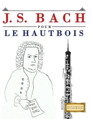 J. S. Bach pour le Hautbois: 10 pièces faciles pour le Hautbois débutant livre - E C Masterworks - cover
