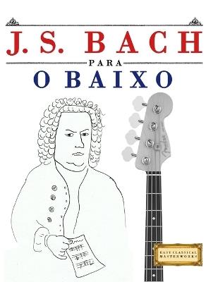 J. S. Bach para o Baixo: 10 peças fáciles para o Baixo livro para principiantes - E C Masterworks - cover