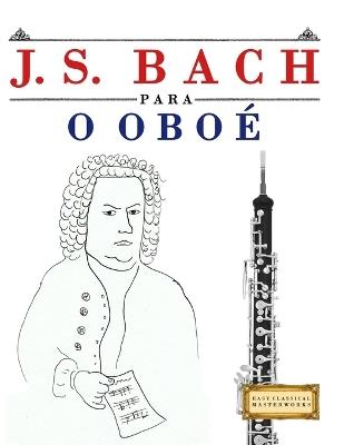 J. S. Bach para o Oboé: 10 peças fáciles para o Oboé livro para principiantes - E C Masterworks - cover