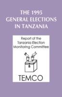 The 1995 Elections in Tanzania: Report of the Tanzania Election Monitoring Committee - Tanzania Election Monitoring Committee - cover