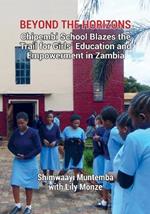 Beyond the Horizons: Chipembi School Blazes the Trail for Girls' Education and Empowerment in Zambia