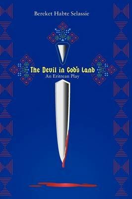 The Devil in God's Land. An Eritrean Play - Bereket Habte Selassie - cover