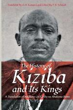 The History of Kiziba and Its Kings: A Translation of Amakuru Ga Kiziba na Abamkama Bamu
