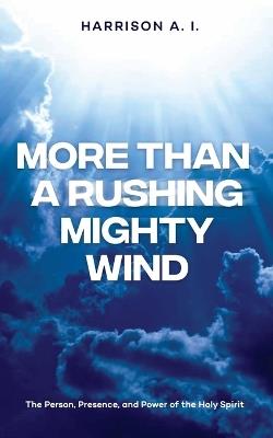More Than A Mighty Rushing Wind - Harrison A Ihunwa - cover