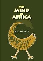 The Mind of Africa - W E Abraham - cover