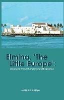 Elmina, 'The Little Europe': European Impact and Cultural Resilience