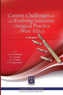 Current Challenges with their Evolving Solutions in Surgical Practice in West Africa. A Reader - cover