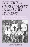 Politics and Christianity in Malawi 1875-1940: The Impact of the Livingstonia Mission in the Northern Province - John McCracken - cover
