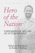 Hero of the Nation: Chipembere of Malawi - An Autobiography