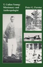T. Cullen Young: Missionary and Anthropologist