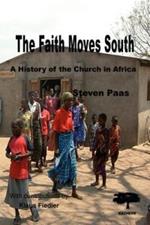 The Faith Moves South: A History of the Church in Africa
