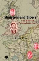 Ministers and Elders: The Birth of Presbyterianism