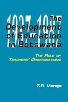 The Development of Education in Botswana: The Role of Teachers' Organisations