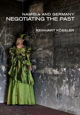 Namibia and Germany: Negotiating the Past - Reinhart Koessler - cover
