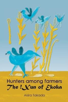 Hunters among Farmers: The !Xun of Ekoka - Akira Takada - cover