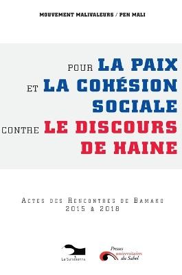 Pour La Paix Et La Cohésion Sociale Contre Le Discours De Haine: Actes des rencontres de Bamako 2015 à 2018 - Pen Mali - cover