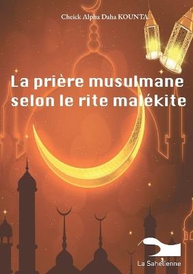 La prière musulmane selon le rite malékite - Cheick Alpha Daha Kounta - cover