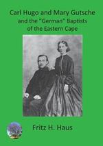Carl Hugo and Mary Gutsche and the German Baptists of the Eastern Cape