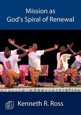 Mission as God's Spiral of Renewal - Kenneth R Ross - cover