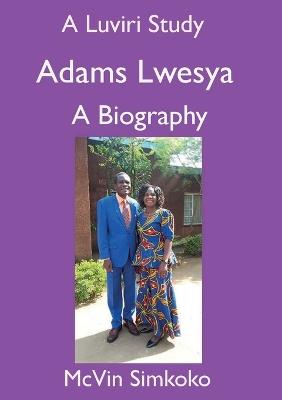 Adams Lwesya: A Biography - McVin Simkoko - cover