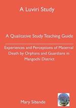 A Qualitative Study Teaching Guide: Experiences and Perceptions of Maternal Death by Orphans and Guardians in Mangochi District