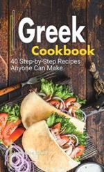 Greek Cookbook: A Book About Greek Food in English with Pictures of Each Recipe. 40 Step-by-Step Recipes Anyone Can Make.