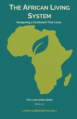 The African Living System: Designing A Continent That Lives - Lakew Gebrekirstos Buli - cover