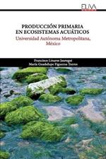 Producción Primaria en Ecosistemas Acuáticos: Universidad Autónoma Metropolitana, México