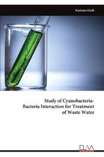 Study of Cyanobacteria-Bacteria Interaction for Treatment of Waste Water