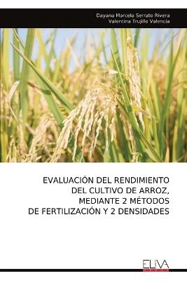 Evaluación del Rendimiento del Cultivo de Arroz, Mediante 2 Métodos de Fertilización Y 2 Densidades - Dayana Marcela Serrato Rivera - cover