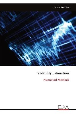 Volatility Estimation: Numerical Methods - Mario Dell'era - cover