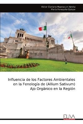 Influencia de los Factores Ambientales en la Fenología de (Allium Sativum) Ajo Orgánico en la Región - Víctor Cipriano Huanacuni Ajrota - cover