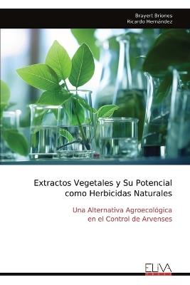 Extractos Vegetales y Su Potencial como Herbicidas Naturales - Brayert Briones - cover