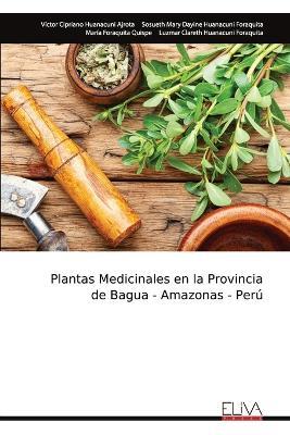 Plantas Medicinales en la Provincia de Bagua - Amazonas - Perú - Víctor Cipriano Huanacuni Ajrota - cover