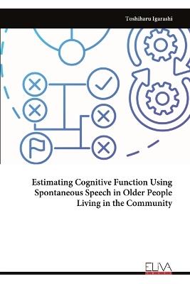 Estimating Cognitive Function Using Spontaneous Speech in Older People Living in the Community - Toshiharu Igarashi - cover