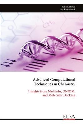 Advanced Computational Techniques in Chemistry: Insights from Multiwfn, ONIOM, and Molecular Docking - Benzir Ahmed - cover