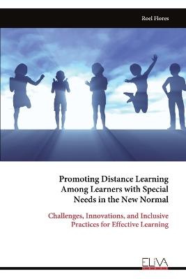 Promoting Distance Learning Among Learners with Special Needs in the New Normal - Roel Flores - cover