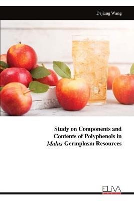 Study on Components and Contents of Polyphenols in Malus Germplasm Resources - Dajiang Wang - cover