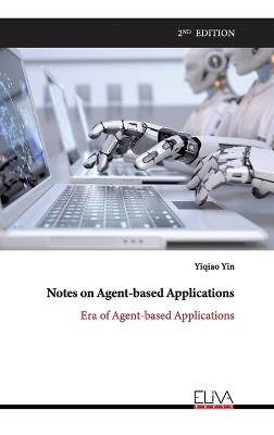 Notes on Agent-based Applications: Era of Agent-based Applications - Yiqiao Yin - cover