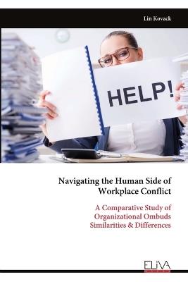 Navigating the Human Side of Workplace Conflict: A Comparative Study of Organizational Ombuds Similarities & Differences - Lin Kovack - cover