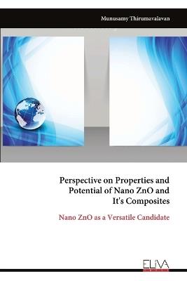 Perspective on Properties and Potential of Nano ZnO and It's Composites - Munusamy Thirumavalavan - cover