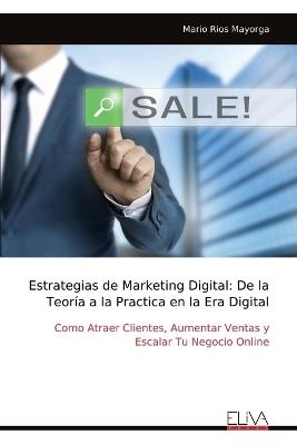 Estrategias de Marketing Digital: De la Teoría a la Practica en la Era Digital - Mario Rios Mayorga - cover