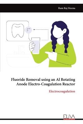Fluoride Removal using an Al Rotating Anode Electro-Coagulation Reactor - Ram Raj Meena - cover
