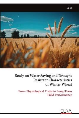 Study on Water Saving and Drought Resistant Characteristics of Winter Wheat - Lu Li - cover