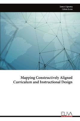 Mapping Constructively Aligned Curriculum and Instructional Design - James Lipuma - cover