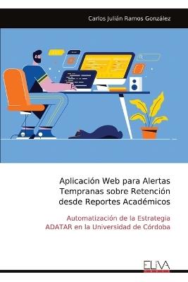 Aplicación Web para Alertas Tempranas sobre Retención desde Reportes Académicos - Carlos Julián Ramos González - cover